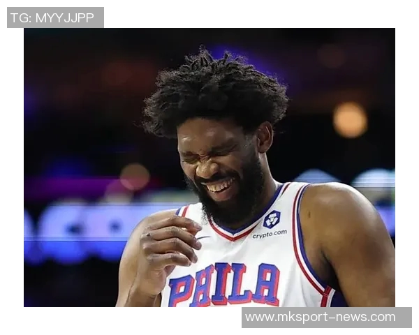 恩比德状态堪忧上一场仅得4分仍受20分钟出场限制